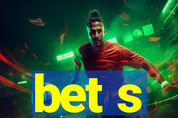 bet s